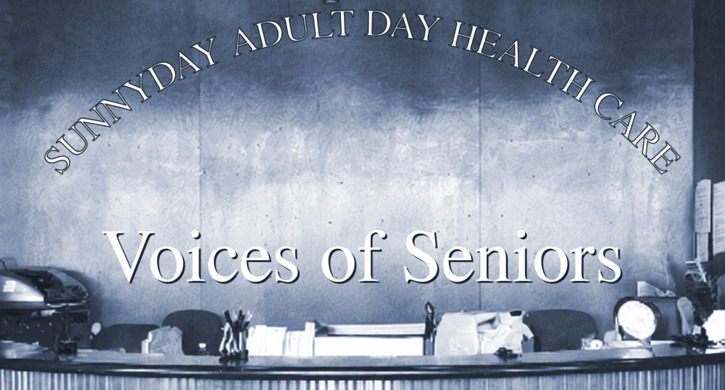 SunnyDay Adult Day Health Care — Voices of Seniors